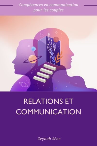 Relations Et Communication : Techniques de communication pour les couples